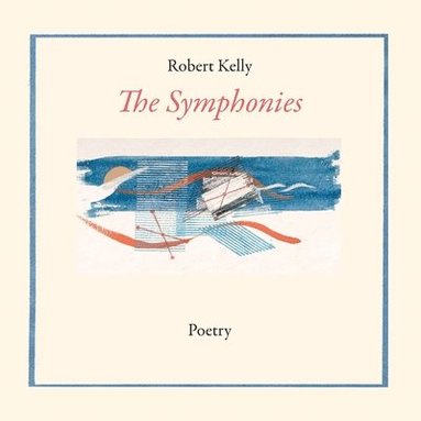 Robert Kelly - Symphonies, Häftad