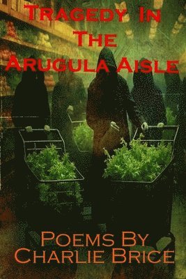 bokomslag Tragedy in the Arugula Aisle