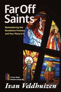 bokomslag Far Off Saints: Remembering the Revelation Promise and Your Place In It