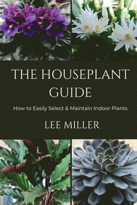 bokomslag The Houseplant Guide-How to Easily Select & Maintain Indoor Plants