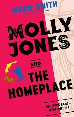 Morie Smith - Molly Jones and The Homeplace, Inbunden