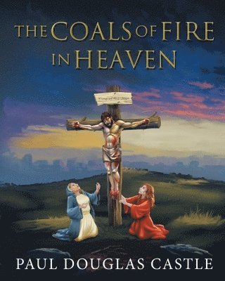 Paul Douglas Castle - Coals of Fire in Heaven, Häftad