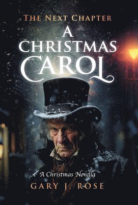 Gary J Rose, Gary J. Rose - Christmas Carol-The Next Chapter, Inbunden