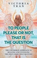 bokomslag To People Please or Not, That Is the Question