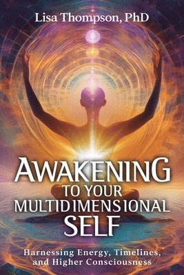 Lisa Thompson - Awakening to Your Multidimensional Self, Häftad