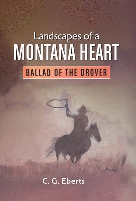 bokomslag Landscapes of a Montana Heart - Ballad of the Drover