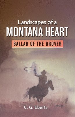 bokomslag Landscapes of a Montana Heart - Ballad of the Drover