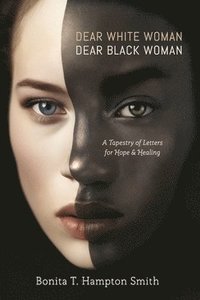 bokomslag Dear White Woman, Dear Black Woman