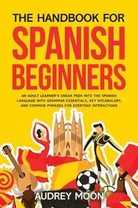 bokomslag The Handbook for Spanish Beginners