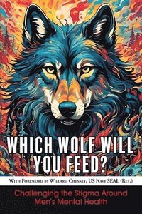 bokomslag Which Wolf Will You Feed?