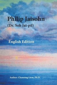 bokomslag Philip Jaisohn (Dr. Soh Jai-pil) English Edition