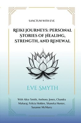 Reiki Journeys: Personal Stories of Healing, Strength, and Renewal 1