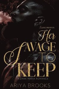 bokomslag Her Savage to Keep: A Dark Mafia Romance