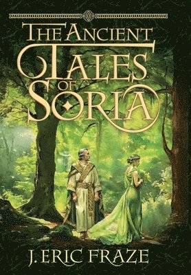 The Ancient Tales of Soria: Including The Cycle of Chrono and Ahten, and Other Stories 1