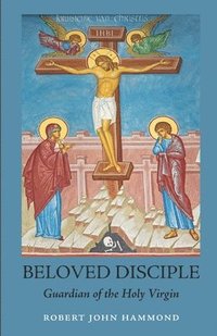 bokomslag Beloved Disciple: Guardian of the Holy Virgin