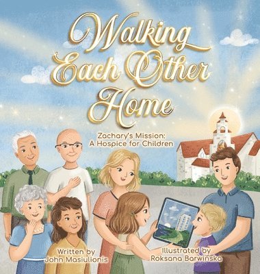 Walking Each Other Home - Zachary's Mission: A Hospice for Children 1