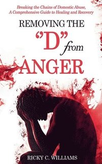 bokomslag Removing The "D" from Anger
