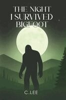 C Lee - Night I Survived Bigfoot, Häftad