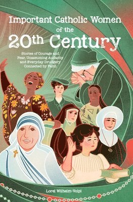 Important Catholic Women of the 20th Century 1