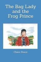 The Bag Lady and the Frog Prince 1