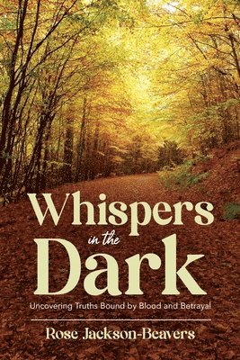 bokomslag Whispers in the Dark: 'Uncovering Truths Bound by Blood and Betrayal'