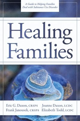 bokomslag Healing Families: A Guide to Helping Families Deal with Substance Use Disorder