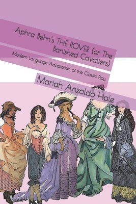 bokomslag Aphra Behn's THE ROVER (or The Banished Cavaliers): Modern Language Adaptation