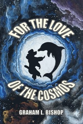 Graham L Bishop, Graham L. Bishop - For the Love of the Cosmos, Häftad