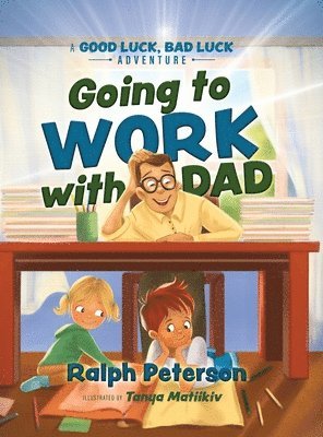 Ralph Peterson - Going to Work with Dad, Inbunden