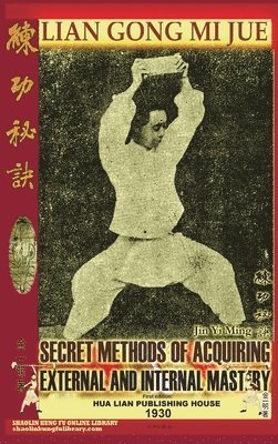 Lian Gong Mi Jue. Secret Methods of Acquiring External and Internal Mastery 1