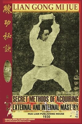 Lian Gong Mi Jue. Secret Methods of Acquiring External and Internal Mastery