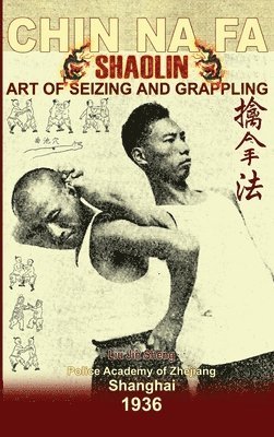 Shaolin Chin Na Fa. Art of Seizing and Grappling 1