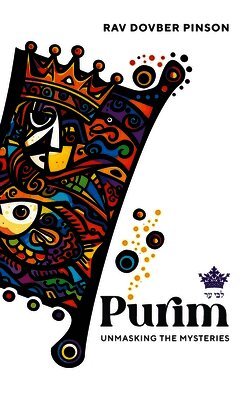 Purim: Unmasking the Mysteries