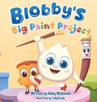 bokomslag Blobby's Big Paint Project: A Children's Book About Teamwork & Friendship