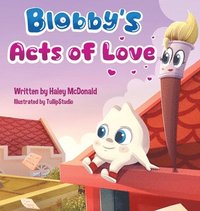 bokomslag Blobby's Acts of Love: A Children's Book About Love & Kindness