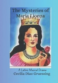 bokomslag The Mysteries of Maria Lionza: A Latino Musical Drama