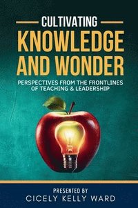 bokomslag Cultivating Knowledge and Wonder