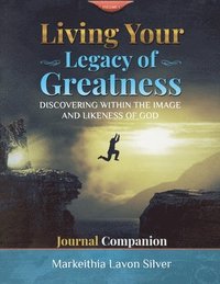 bokomslag Living Your Legacy of Greatness Volume One
