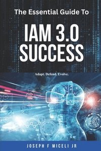 bokomslag Essential Guide to IAM 3.0 Success
