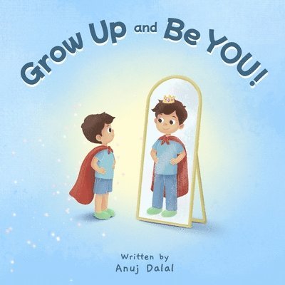 Grow up and be YOU 1