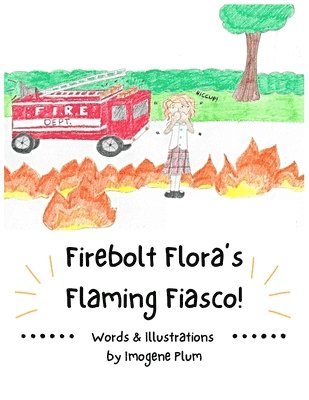 bokomslag Firebolt Flora's Flaming Fiasco!