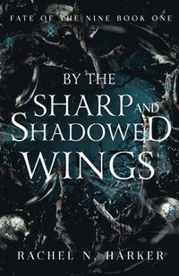 bokomslag By the Sharp and Shadowed Wings