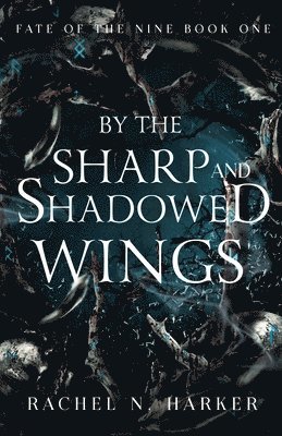 Rachel N Harker, Rachel N. Harker - By the Sharp and Shadowed Wings, Häftad
