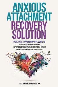 bokomslag Anxious Attachment Recovery Solution