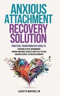 bokomslag Anxious Attachment Recovery Solution