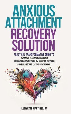 bokomslag Anxious Attachment Recovery Solution