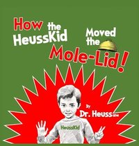 bokomslag How the HeussKid Moved the Mole-Lid!