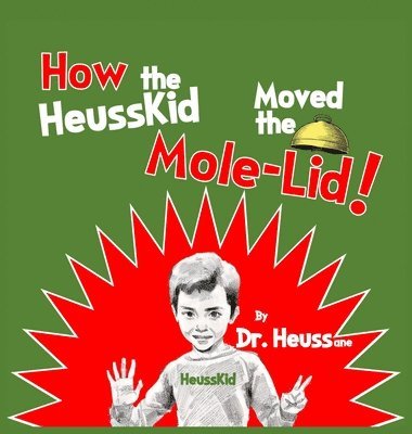 How the HeussKid Moved the Mole-Lid! 1