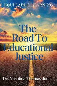 bokomslag The Road to Educational Justice: Equitable Learning