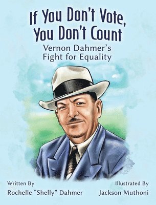 bokomslag If You Don't Vote, You Don't Count: Vernon Dahmer's Fight for Equality